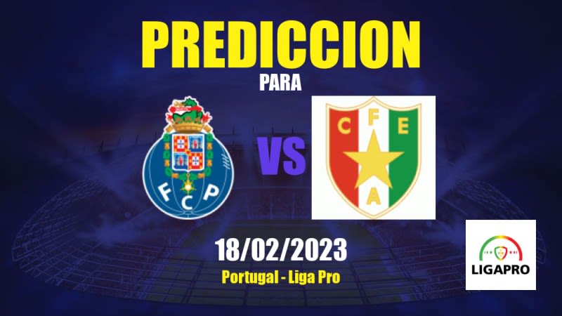 Predicciones Porto II vs Estrela Amadora: 18/02/2023 - Portugal Liga Pro