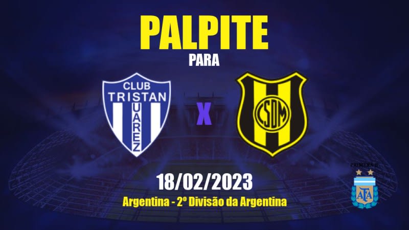 Palpite Tristán Suárez x Deportivo Madryn: 18/02/2023 - 2º Divisão da Argentina