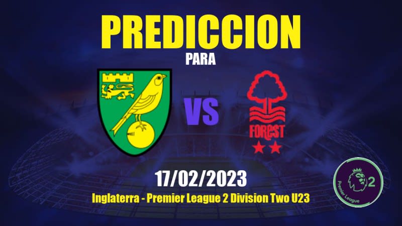 Predicciones Norwich City Sub-21 vs Nottingham Forest Sub-21: 17/02/2023 - Inglaterra Premier League 2 Division Two U23