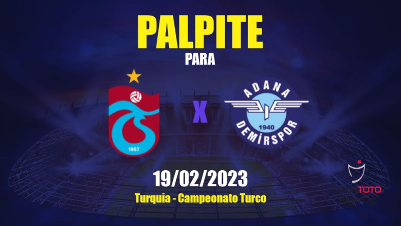 Palpite Trabzonspor x Adana Demirspor: 19/02/2023 - Campeonato Turco