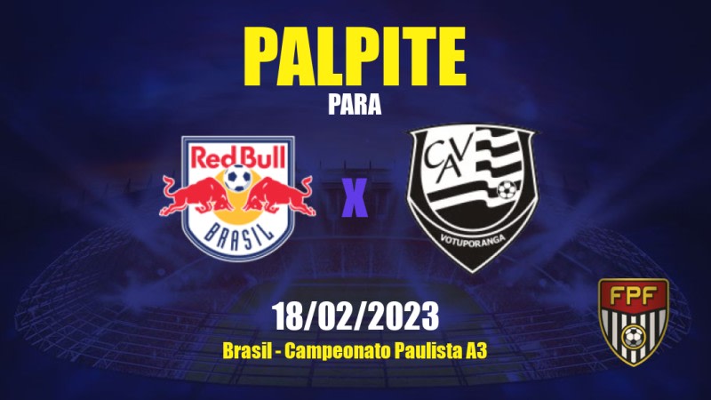 Palpite RB Brasil x Votuporanguense: 18/02/2023 - Campeonato Paulista A3