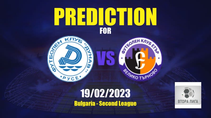 Dunav 2010 vs Etar Betting Tips: 19/02/2023 - Matchday 19 - Bulgaria Second League
