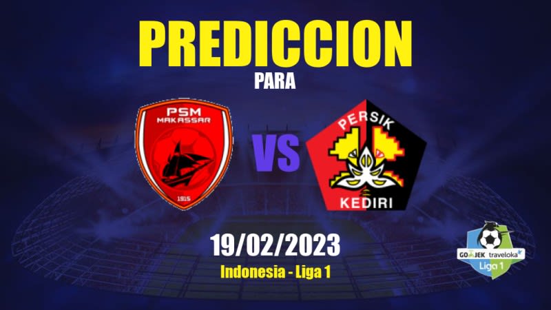 Predicciones PSM vs Persik Kediri: 19/02/2023 - Indonesia Liga 1