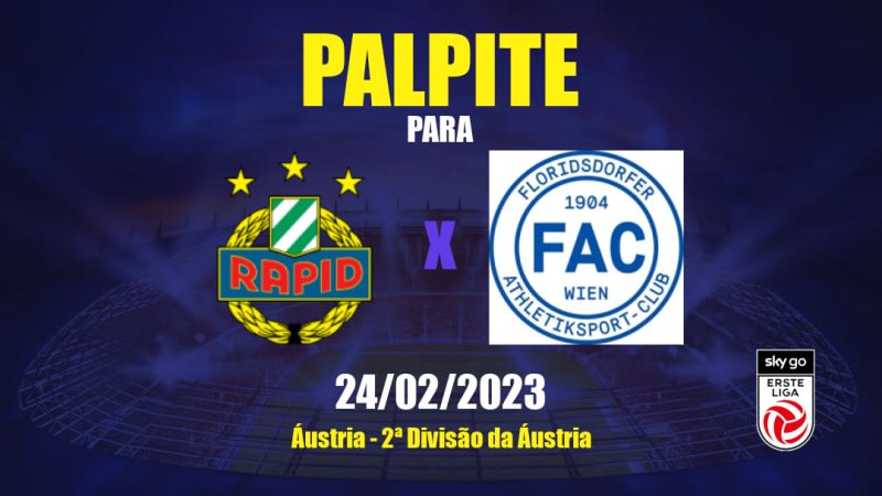 Palpite Rapid Wien II x Floridsdorfer AC: 24/02/2023 - 2ª Divisão da Áustria