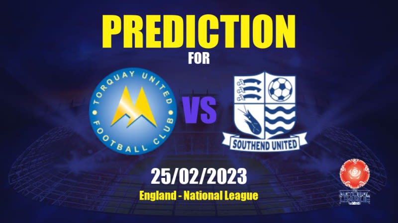 Torquay United vs Southend United Betting Tips: 25/02/2023 - Matchday 35 - England National League