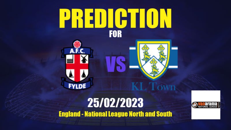 Fylde vs King's Lynn Town Betting Tips: 25/02/2023 - Matchday 35 - England National League North and South