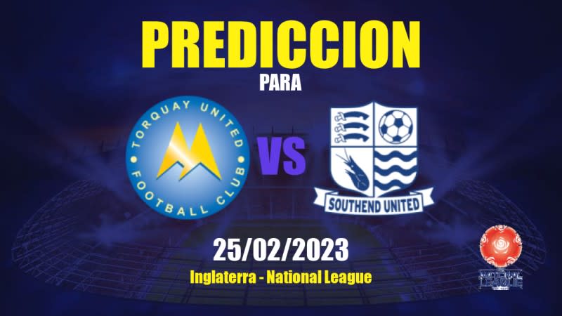 Predicciones Torquay United vs Southend United: 25/02/2023 - Inglaterra National League