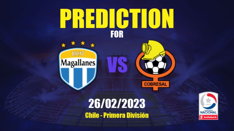 Magallanes vs Cobresal Betting Tips: 26/02/2023 - Matchday 6 - Chile Primera División