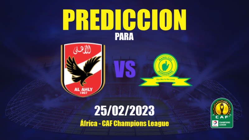 Predicciones Al Ahly vs Mamelodi Sundowns: 25/02/2023 - África CAF Champions League