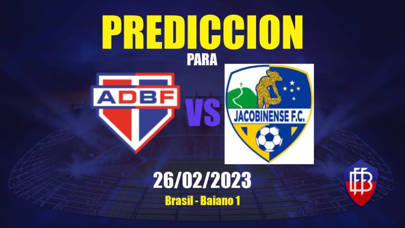 Predicciones Bahia de Feira vs Jacobinense: 26/02/2023 - Brasil Baiano 1