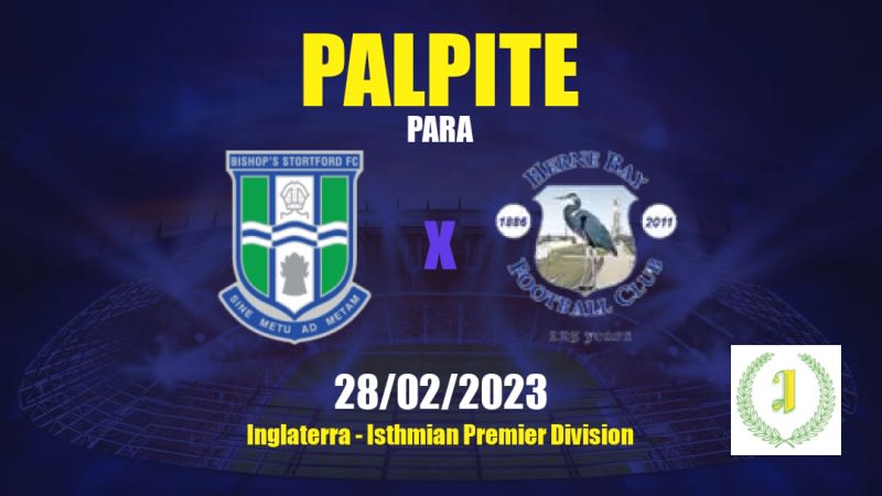 Palpite Bishop's Stortford x Herne Bay: 28/02/2023 - Isthmian Premier Division