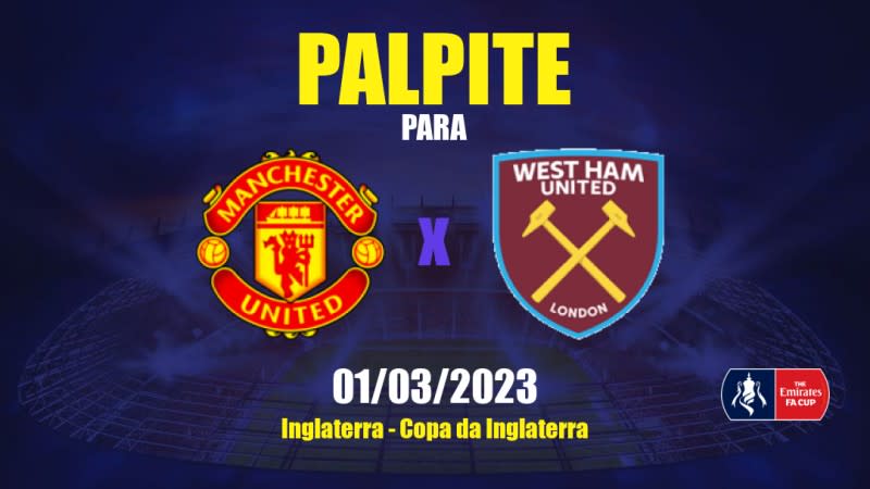 Palpite Manchester United x West Ham United 01/03/2023  Copa da