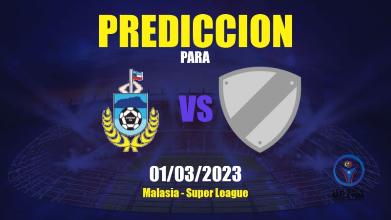 Predicciones Sabah vs Kelantan United: 01/03/2023 - Malasia Super League