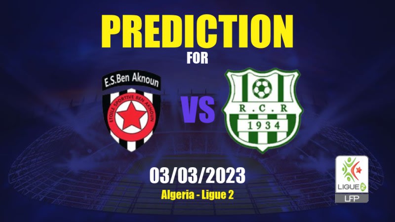 Ben Aknoun vs RC Relizane Betting Tips: 03/03/2023 - Matchday 20 - Algeria Ligue 2