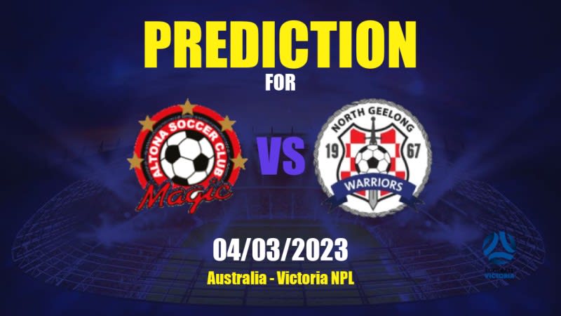 Altona Magic vs North Geelong Warriors Betting Tips: 04/03/2023 - Matchday 3 - Australia Victoria NPL