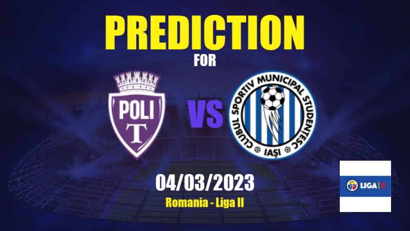 ASU Poli Timişoara vs CSM Iaşi Betting Tips: 04/03/2023 - Matchday 18 - Romania Liga II