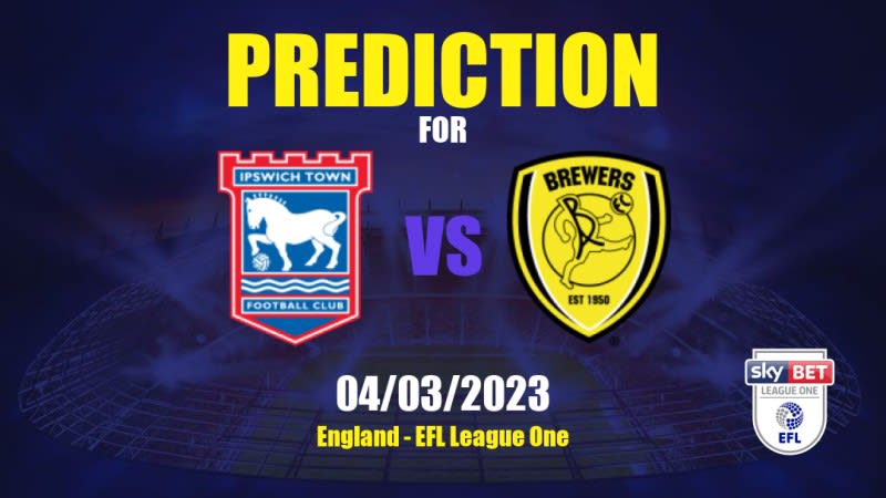 Ipswich Town vs Burton Albion Betting Tips: 04/03/2023 - Matchday 35 - England EFL League One