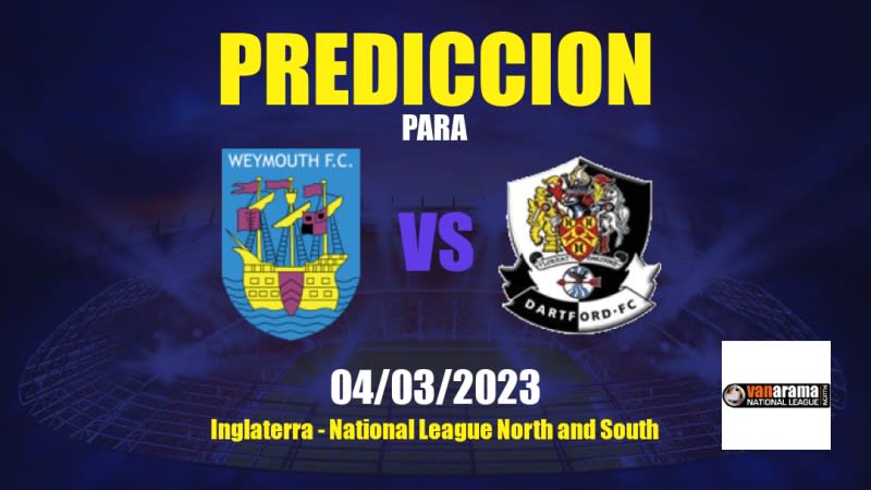 Predicciones Weymouth vs Dartford: 04/03/2023 - Inglaterra National League North and South