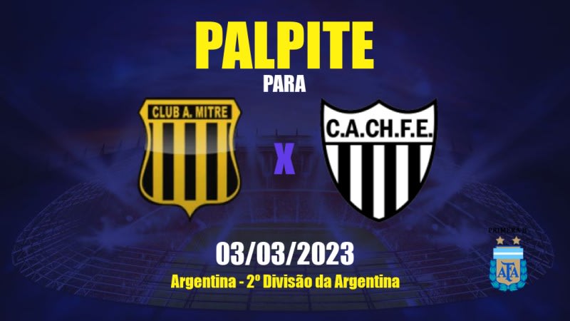 Palpite Club Atlético Mitre x Chaco For Ever: 04/03/2023 - 2º Divisão da Argentina