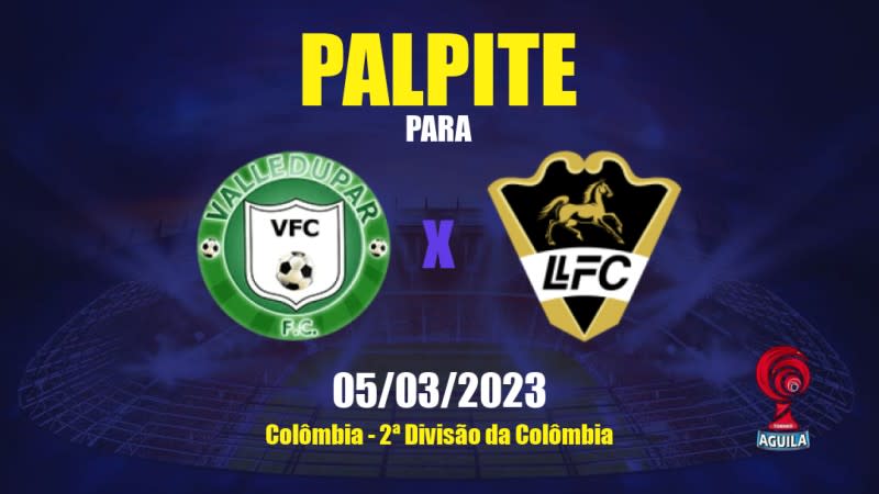 Palpite Valledupar x Llaneros: 05/03/2023 - 2ª Divisão da Colômbia