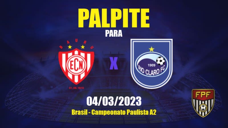 Palpite Noroeste x Rio Claro: 04/03/2023 - Campeonato Paulista A2