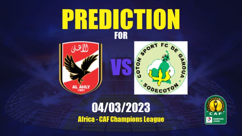 Al Ahly vs Cotonsport Betting Tips: 04/03/2023 - Matchday 1 - Africa CAF Champions League