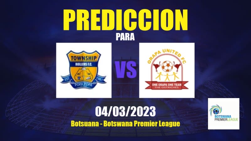 Predicciones Township Rollers vs Orapa United: 04/03/2023 - Botsuana Botswana Premier League