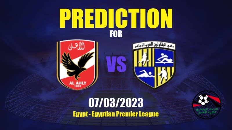 Al Ahly vs Al Mokawloon Betting Tips: 07/03/2023 - Matchday 17 - Egypt Egyptian Premier League