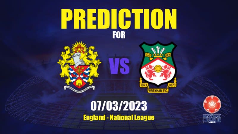 Dagenham & Redbridge vs Wrexham Betting Tips: 07/03/2023 - Matchday 37 - England National League