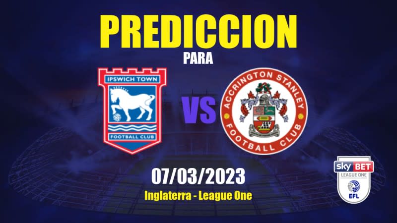 Predicciones Ipswich Town vs Accrington Stanley: 07/03/2023 - Inglaterra League One