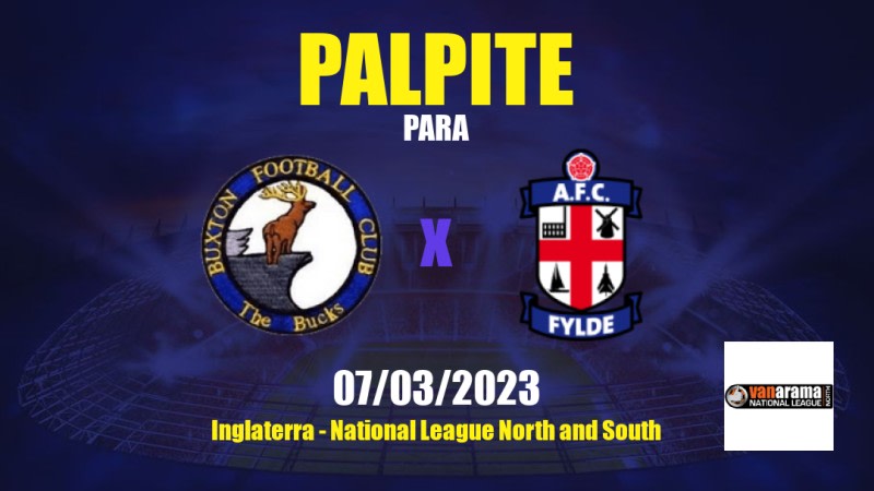 Palpite Buxton x Fylde: 07/03/2023 - National League North and South