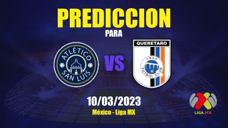 Predicciones Atlético San Luis vs Querétaro: 11/03/2023 - México Liga MX