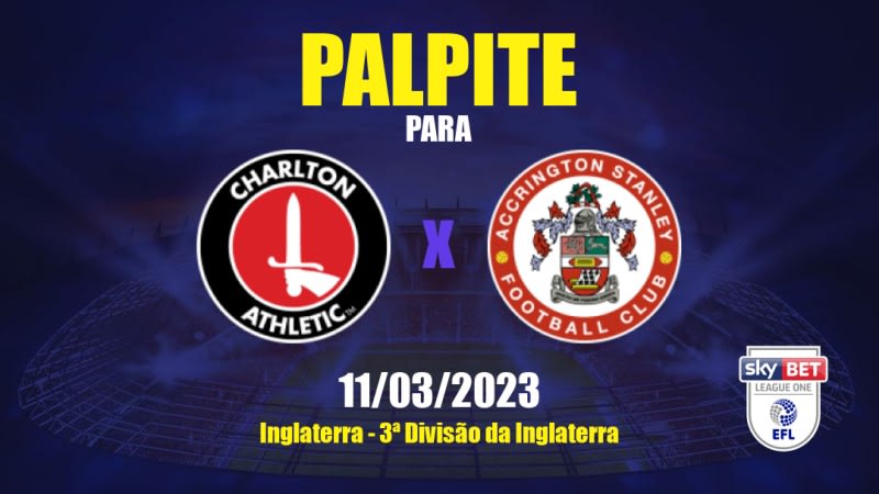 Palpite Charlton Athletic x Accrington Stanley: 11/03/2023 - 3ª Divisão da Inglaterra