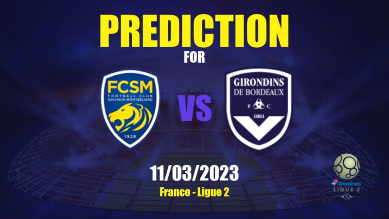 Sochaux vs Bordeaux Betting Tips: 11/03/2023 - Matchday 27 - France Ligue 2