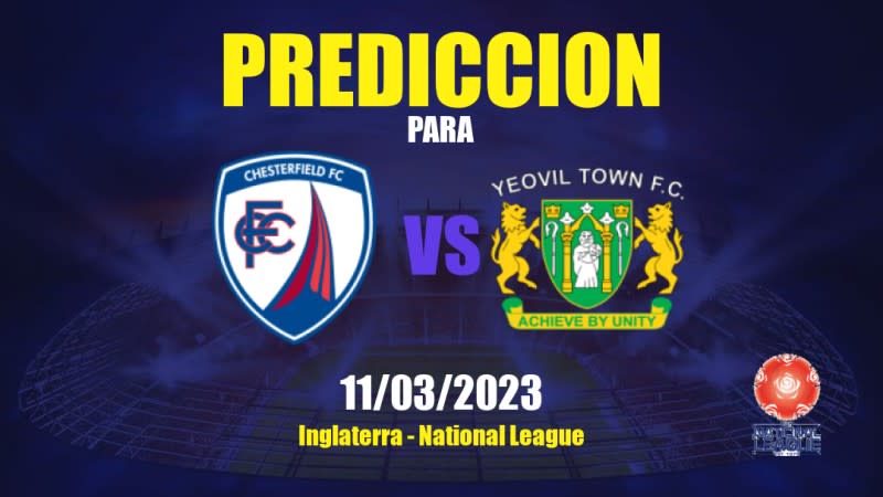 Predicciones Chesterfield vs Yeovil Town: 11/03/2023 - Inglaterra National League