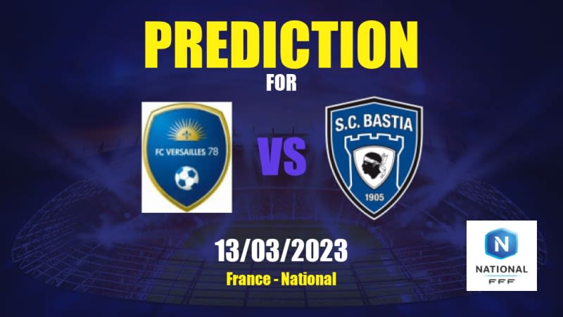 Versailles vs Bastia-Borgo Betting Tips: 13/03/2023 - Matchday 24 - France National