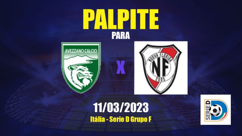 Palpite Avezzano x Team Nuova Florida: 11/03/2023 - Serie D Grupo F