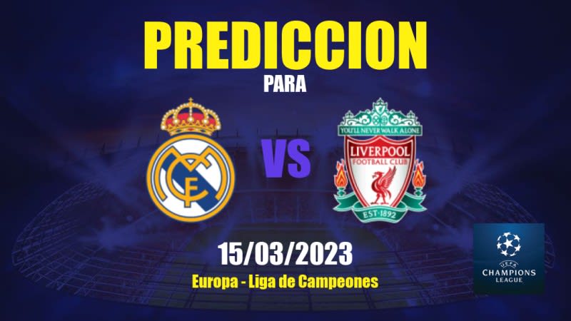 Predicciones Real Madrid vs Liverpool: 15/03/2023 - Europa Liga de Campeones