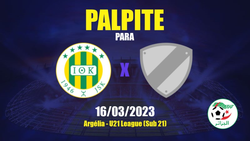 Palpite JS Kabylie Sub 21 x El Bayadh Sub 21: 16/03/2023 - U21 League (Sub 21)