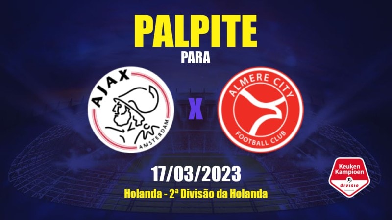 Palpite Ajax II x Almere City: 17/03/2023 - 2ª Divisão da Holanda
