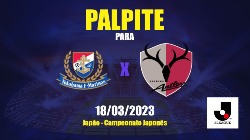 Palpite Yokohama F. Marinos x Kashima Antlers: 18/03/2023 - Campeonato Japonês