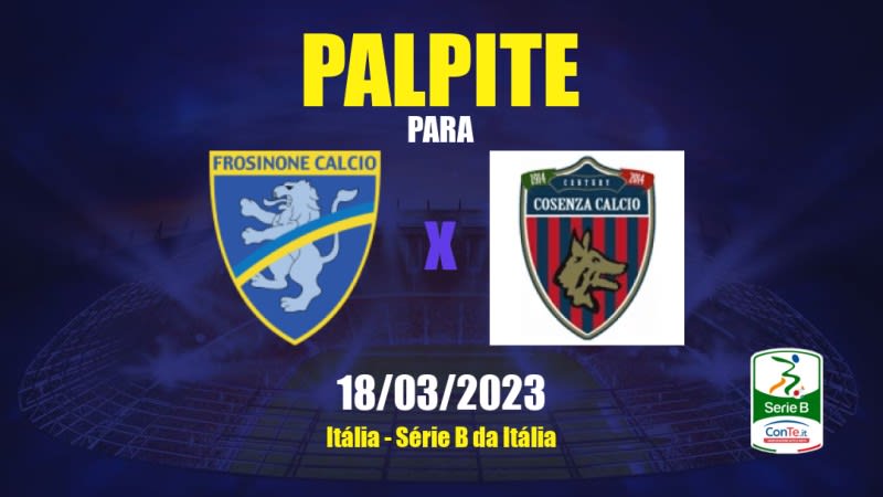 Palpite Frosinone x Cosenza: 18/03/2023 - Série B da Itália