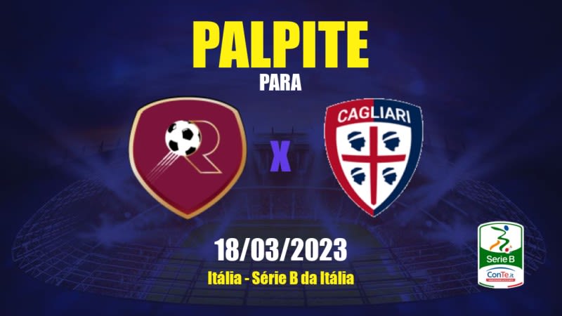 Palpite Reggina x Cagliari: 18/03/2023 - Série B da Itália