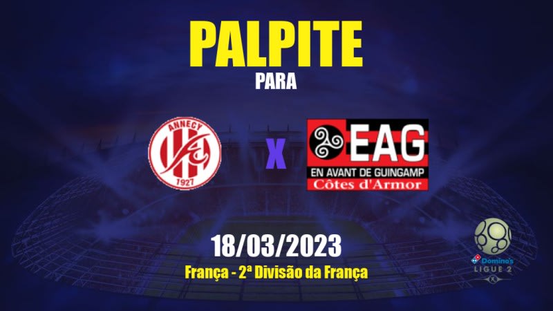 Palpite Annecy x Guingamp: 18/03/2023 - 2ª Divisão da França