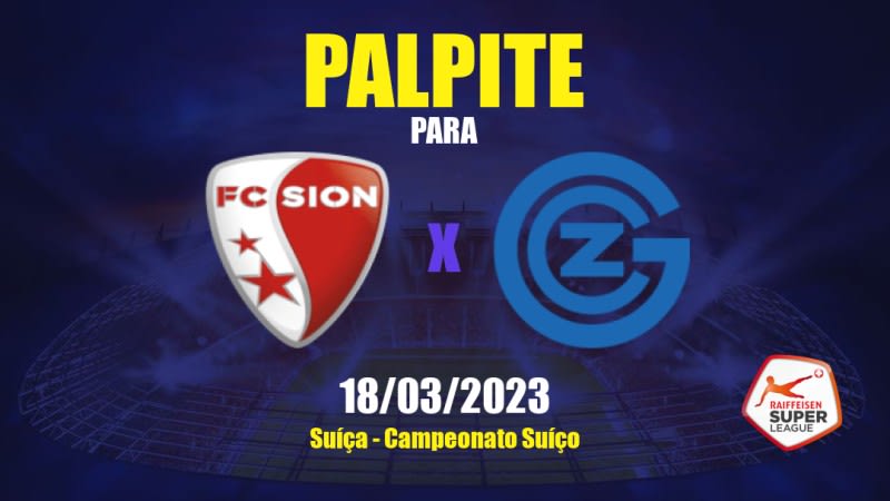 Palpite Sion x Grasshopper: 18/03/2023 - Campeonato Suíço