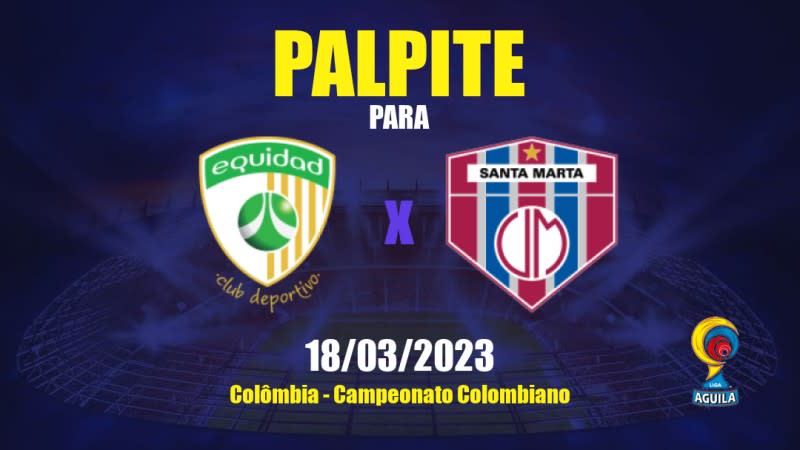 Palpite La Equidad x Unión Magdalena: 18/03/2023 - Campeonato Colombiano