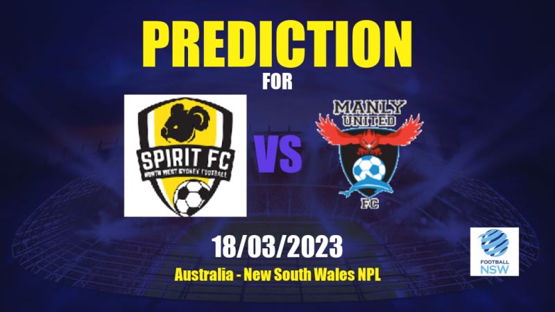 NWS Spirit vs Manly United Betting Tips: 18/03/2023 - Matchday 7 - Australia New South Wales NPL