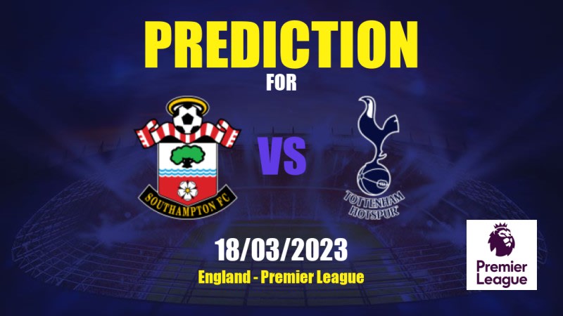 Southampton vs Tottenham Hotspur Betting Tips: 18/03/2023 - Matchday 28 - England Premier League