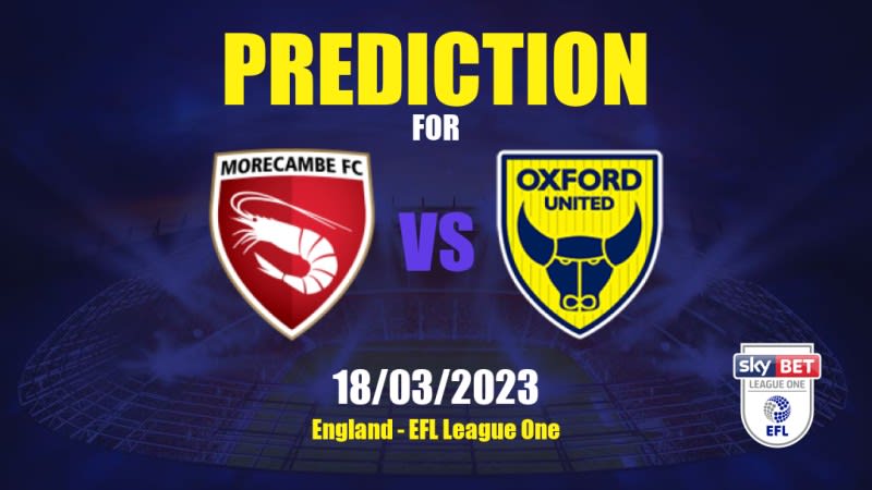 Morecambe vs Oxford United Betting Tips: 18/03/2023 - Matchday 37 - England EFL League One