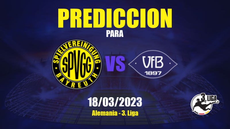 Predicciones Bayreuth vs VfB Oldenburg: 18/03/2023 - Alemania 3. Liga